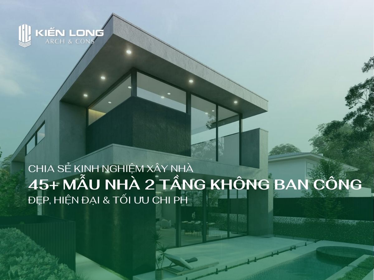 45+ Mẫu Nhà 2 Tầng Không Ban Công Đẹp, Hiện Đại & Tối Ưu Chi Phí