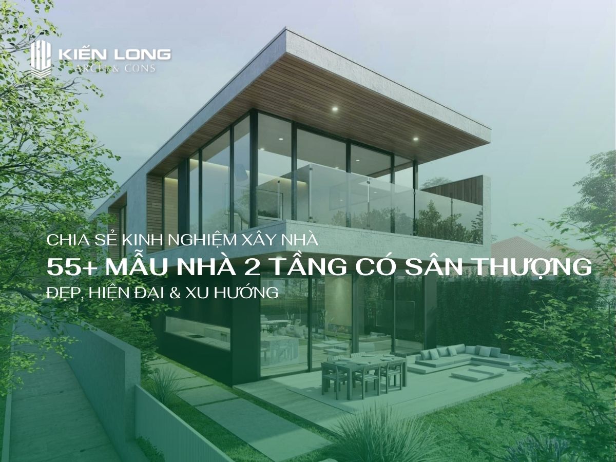55+ Mẫu Nhà 2 Tầng Có Sân Thượng Đẹp, Hiện Đại & Xu Hướng