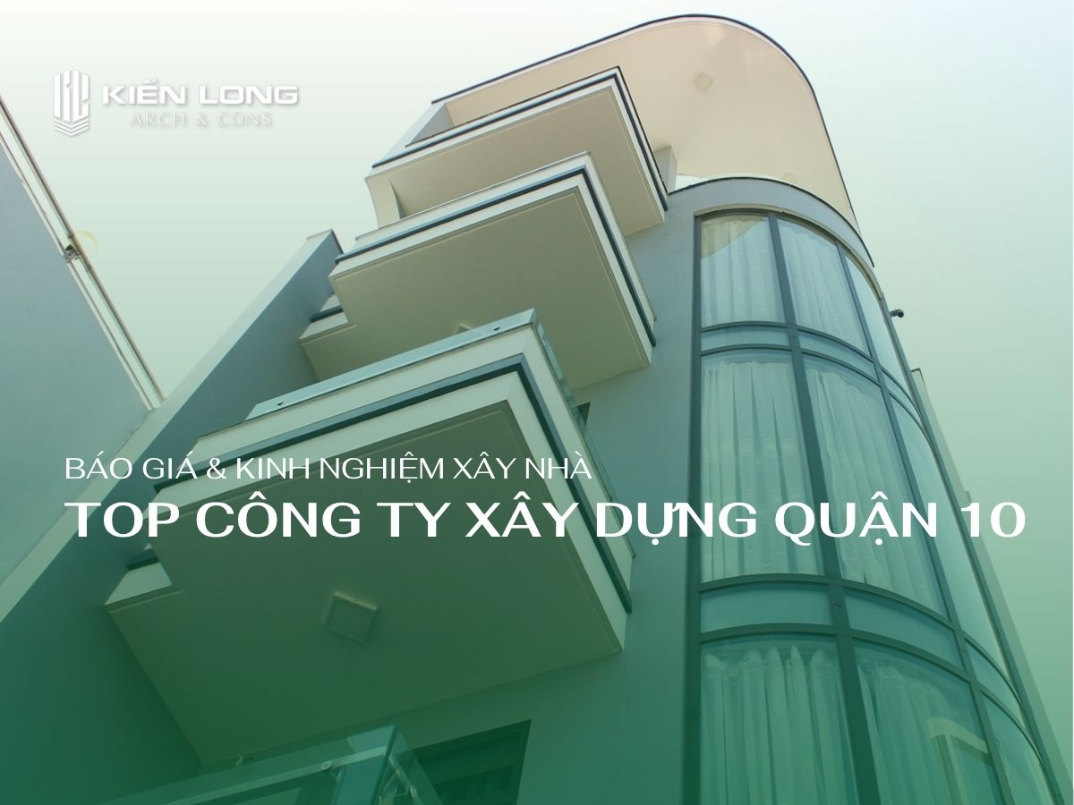 Top Công Ty Xây Dựng Quận 10 Uy Tín